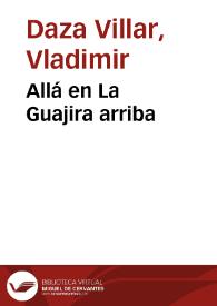 Allá en La Guajira arriba | Biblioteca Virtual Miguel de Cervantes