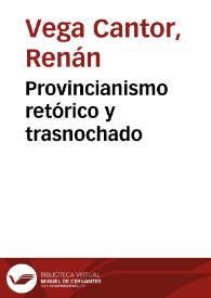 Provincianismo retórico y trasnochado | Biblioteca Virtual Miguel de Cervantes