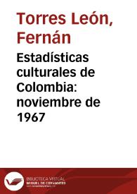 Estadísticas culturales de Colombia: noviembre de 1967 | Biblioteca Virtual Miguel de Cervantes