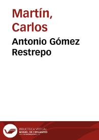 Antonio Gómez Restrepo | Biblioteca Virtual Miguel de Cervantes