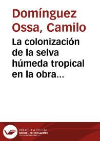 La colonización de la selva húmeda tropical en la obra de Ernesto Guhl Nimtz | Biblioteca Virtual Miguel de Cervantes