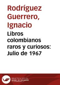 Libros colombianos raros y curiosos: Julio de 1967 | Biblioteca Virtual Miguel de Cervantes