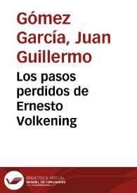 Los pasos perdidos de Ernesto Volkening | Biblioteca Virtual Miguel de Cervantes