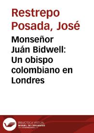 Monseñor Juán Bidwell: Un obispo colombiano en Londres | Biblioteca Virtual Miguel de Cervantes