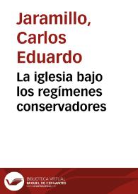 La iglesia bajo los regímenes conservadores | Biblioteca Virtual Miguel de Cervantes