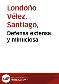 Defensa extensa y minuciosa | Biblioteca Virtual Miguel de Cervantes