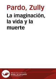 La imaginación, la vida y la muerte | Biblioteca Virtual Miguel de Cervantes