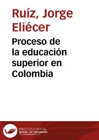 Proceso de la educación superior en Colombia | Biblioteca Virtual Miguel de Cervantes