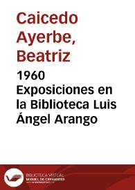 1960 Exposiciones en la Biblioteca Luis Ángel Arango | Biblioteca Virtual Miguel de Cervantes