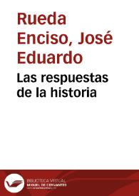 Las respuestas de la historia | Biblioteca Virtual Miguel de Cervantes