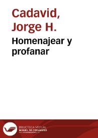 Homenajear y profanar | Biblioteca Virtual Miguel de Cervantes