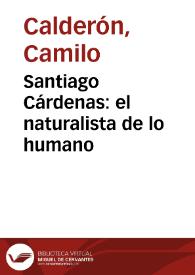 Santiago Cárdenas: el naturalista de lo humano | Biblioteca Virtual Miguel de Cervantes