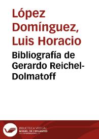 Bibliografía de Gerardo Reichel-Dolmatoff | Biblioteca Virtual Miguel de Cervantes