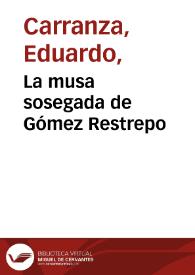 La musa sosegada de Gómez Restrepo | Biblioteca Virtual Miguel de Cervantes