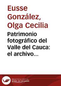 Patrimonio fotográfico del Valle del Cauca: el archivo de Otto Moll González | Biblioteca Virtual Miguel de Cervantes