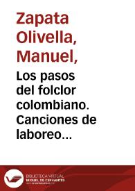 Los pasos del folclor colombiano. Canciones de laboreo y vaquería | Biblioteca Virtual Miguel de Cervantes