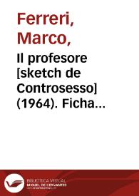 Il profesore [sketch de Controsesso] (1964). Ficha técnica / Marco Ferreri y Rafael Azcona | Biblioteca Virtual Miguel de Cervantes