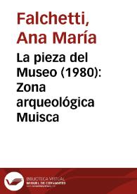 La pieza del Museo (1980): Zona arqueológica Muisca | Biblioteca Virtual Miguel de Cervantes