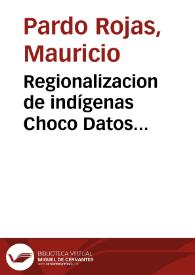 Regionalizacion de indígenas Choco Datos etnohistóricos, lingüísticos y asentamientos actuales | Biblioteca Virtual Miguel de Cervantes