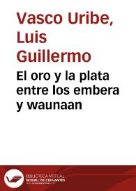 El oro y la plata entre los embera y waunaan | Biblioteca Virtual Miguel de Cervantes