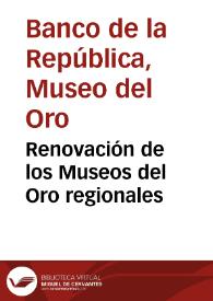 Renovación de los Museos del Oro regionales | Biblioteca Virtual Miguel de Cervantes