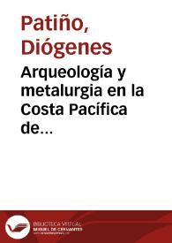 Arqueología y metalurgia en la Costa Pacífica de Colombia y Ecuador | Biblioteca Virtual Miguel de Cervantes