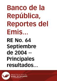 RE No. 64 Septiembre de 2004 -- Principales resultados de la encuesta de costos de transacción de remesas de trabajadores en Colombia | Biblioteca Virtual Miguel de Cervantes