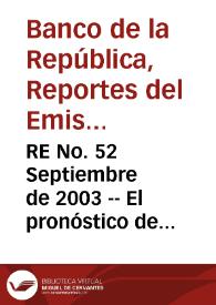 RE No. 52 Septiembre de 2003 -- El pronóstico de inflación del Banco de la República | Biblioteca Virtual Miguel de Cervantes