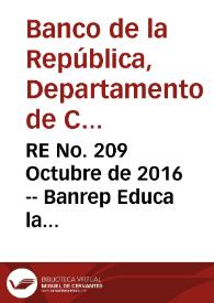 RE No. 209 Octubre  de 2016 -- Banrep Educa la educación económica y financiera en el Banco de la República | Biblioteca Virtual Miguel de Cervantes