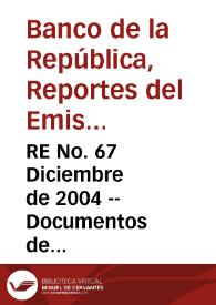 RE No. 67 Diciembre de 2004 -- Documentos de investigación económica del Banco de la República | Biblioteca Virtual Miguel de Cervantes