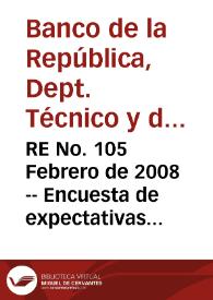 RE No. 105 Febrero de 2008 -- Encuesta de expectativas de enero | Biblioteca Virtual Miguel de Cervantes