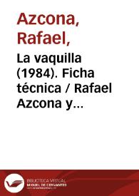 La vaquilla (1984). Ficha técnica  /  Rafael Azcona y Luis García Berlanga | Biblioteca Virtual Miguel de Cervantes