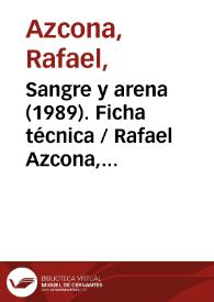 Sangre y arena (1989). Ficha técnica / Rafael Azcona, Ricardo Franco y Thomas Fucci, según la novela homónima de Vicente Blasco Ibáñez | Biblioteca Virtual Miguel de Cervantes