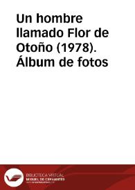 Un hombre llamado Flor de Otoño (1978). Álbum de fotos  | Biblioteca Virtual Miguel de Cervantes