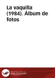 La vaquilla (1984). Álbum de fotos | Biblioteca Virtual Miguel de Cervantes