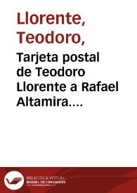 Tarjeta postal de Teodoro Llorente a Rafael Altamira. Murcia, 4 de junio de 1910 | Biblioteca Virtual Miguel de Cervantes