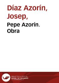 Pepe Azorín. Obra | Biblioteca Virtual Miguel de Cervantes