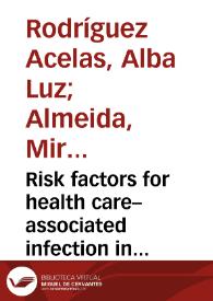 Risk factors for health care–associated infection in hospitalized adults: Systematic review and meta-analysis | Biblioteca Virtual Miguel de Cervantes