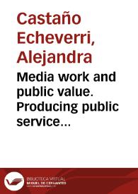 Media work and public value. Producing public service television under state control in colombia = Trabajo en medios y valor público. Producción de television publica bajo control estatal en colombia | Biblioteca Virtual Miguel de Cervantes