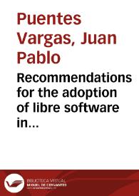 Recommendations for the adoption of libre software in the public sector in South America = Recomendaciones para la adopción del software libre en el sector público en Sudamérica | Biblioteca Virtual Miguel de Cervantes