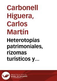 Heterotopías patrimoniales, rizomas turísticos y agenciamientos socioculturales en las relaciones entre paisaje y desarrollo territorial = Heritage heterotopies, touristic rhizomes and sociocultural agencies in the relationships between landscape and territorial development | Biblioteca Virtual Miguel de Cervantes