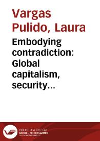 Embodying contradiction: Global capitalism, security ideologies and sex work in Bogotá = Encarnando la contradicción: Capitalismo global, ideologías de seguridad y trabajo sexual en Bogotá | Biblioteca Virtual Miguel de Cervantes