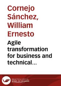 Agile transformation for business and technical collaborative teams, Case study of complexities in a financial European multinational's Russian subsidiary = Transformación ágil para equipos colaborativos de tipo administrativo y técnico. Caso de estudio de las complejidades en la subsidiaria Rusa de una multinacional de negocios Europea | Biblioteca Virtual Miguel de Cervantes