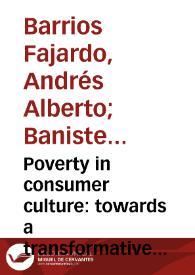 Poverty in consumer culture: towards a transformative social representation = La pobreza en la cultura del consumo: Hacia una representación social transformativa | Biblioteca Virtual Miguel de Cervantes