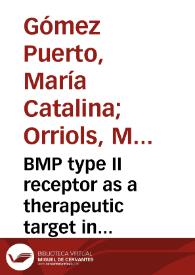 BMP type II receptor as a therapeutic target in pulmonary arterial hypertension = BMPR2 como diana terapeutica en la hipertensión arterial pulmon | Biblioteca Virtual Miguel de Cervantes