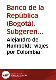 Alejandro de Humboldt: viajes por Colombia | Biblioteca Virtual Miguel de Cervantes