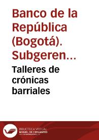 Talleres de crónicas barriales | Biblioteca Virtual Miguel de Cervantes