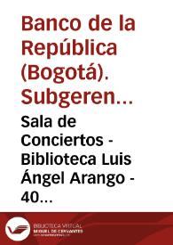 Sala de Conciertos - Biblioteca Luis Ángel Arango - 40 años | Biblioteca Virtual Miguel de Cervantes