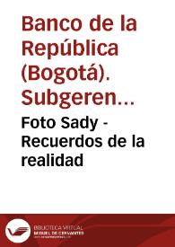 Foto Sady - Recuerdos de la realidad | Biblioteca Virtual Miguel de Cervantes