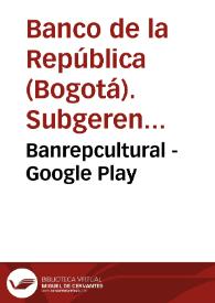 Banrepcultural - Google Play | Biblioteca Virtual Miguel de Cervantes